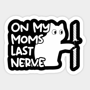 On My Moms Last Nerve Sticker